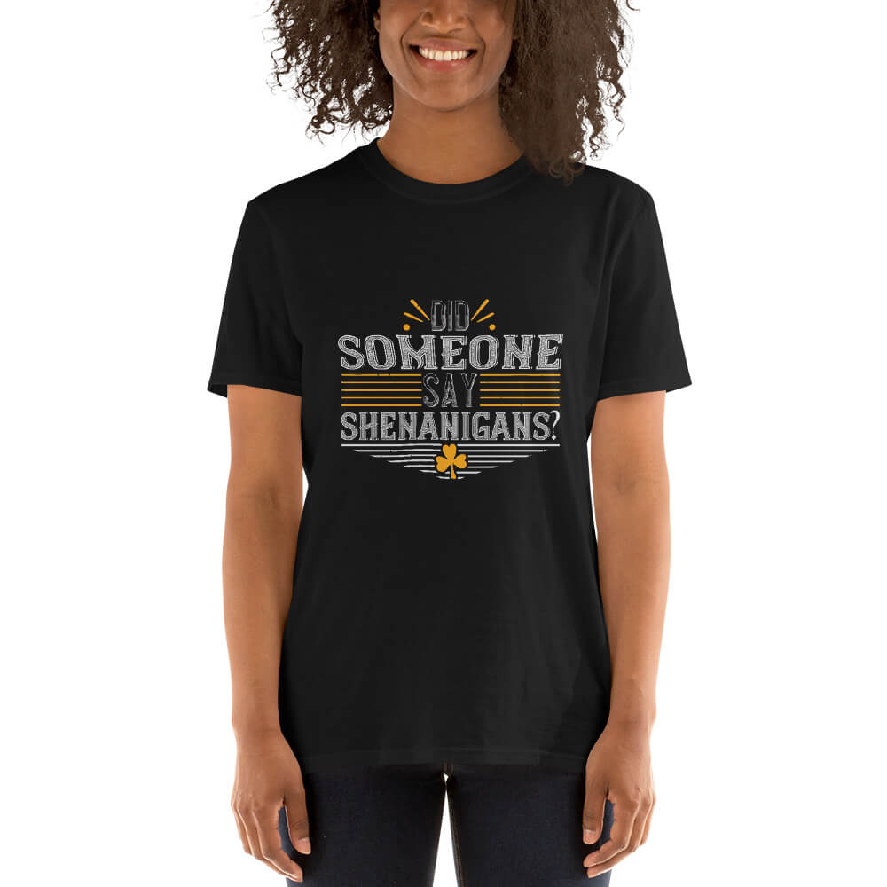 Did Someone Say Shenanigans gildan 64000 unisex-basic-softstyle-t-shirt-black-front
