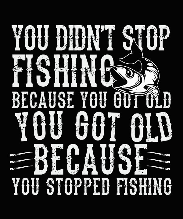 You-Didnt-Stop-Fishing