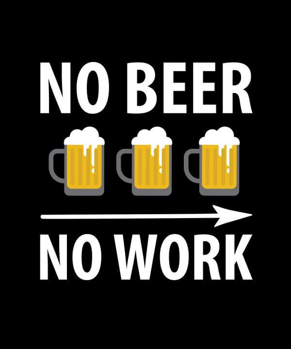 25-No Beer No Work-01-gildan64000-unisex-t-shirt
