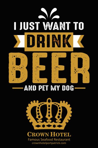 I-just-want-to-drink-Beer-and-pet-my-dog-Crown-Hotel-Portpatrick