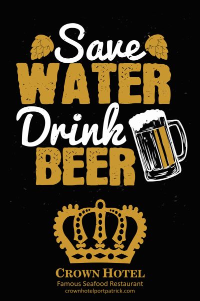 Save-Water-Drink-Beer-Crown-Hotel-Portpatrick